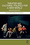 Theater and Cultural Politics for a New World: An Anthology