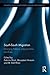 South-South Migration: Emerging Patterns, Opportunities and Risks (Routledge Studies in Development, Mobilities and Migration)