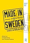 Made in Sweden: Studies in Popular Music (Routledge Global Popular Music Series) Made in Sweden: Studies in Popular Music (Routledge Global Popular Music Series)
