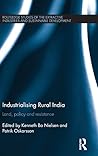 Industrialising Rural India: Land, policy and resistance (Routledge Studies of the Extractive Industries and Sustainable Development)