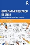 Qualitative Research in STEM: Studies of Equity, Access, and Innovation Qualitative Research in STEM: Studies of Equity, Access, and Innovation