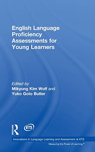 English Language Proficiency Assessments for Young Learners (Innovations in Language Learning and Assessment at ETS)