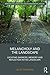 Melancholy and the Landscape: Locating Sadness, Memory and Reflection in the Landscape (Routledge Research in Landscape and Environmental Design)