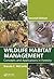 Wildlife Habitat Management: Concepts and Applications in Forestry