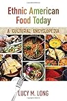 Ethnic American Food Today: A Cultural Encyclopedia: 2 Volumes