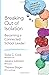 Breaking Out of Isolation: Becoming a Connected School Leader (Corwin Connected Educators Series)