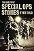 The Greatest Special Ops Stories Ever Told by Tom  McCarthy