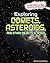 Exploring Comets, Asteroids, and Other Objects in Space by Nancy Dickmann