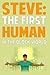 Steve: The First Human In T...