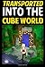 Transported Into The Cube W...