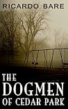 The Dogmen of Cedar Park (Tales of Cedar Park #2) The Dogmen of Cedar Park (Tales of Cedar Park #2)