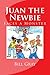 Juan the Newbie: Faces a Monster (Juan's Adventures)