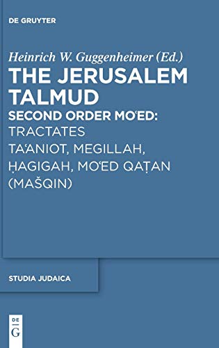 Tractates Ta'aniot, Megillah, Hagigah and Mo'ed Qatan (Mašqin) (Studia Judaica, 85)