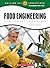 Food Engineering: From Concept to Consumer (Calling All Innovators: A Career for You)
