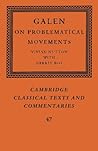 Galen: On Problematical Movements (Cambridge Classical Texts and Commentaries)