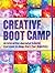 Creative Boot Camp: An Interactive Journal to Jumpstart Your Creativity!