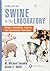 Swine in the Laboratory: Surgery, Anesthesia, Imaging, and Experimental Techniques, Third Edition