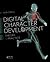 Digital Character Development: Theory and Practice, Second Edition