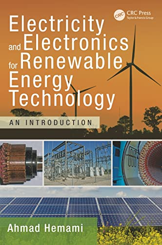 Electricity and Electronics for Renewable Energy Technology: An Introduction (Power Electronics and Applications Series)