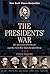 The Presidents' War: Six American Presidents and the Civil War That Divided Them