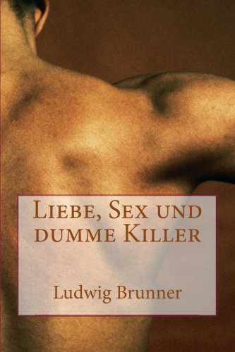 Liebe, Sex und dumme Killer (German Edition)