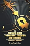 The Ultimate Guide to Excellent Teaching and Training: Face-to-Face and Online