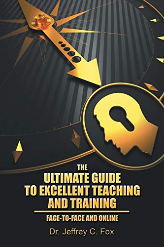 The Ultimate Guide to Excellent Teaching and Training: Face-to-Face and Online (Paperback)