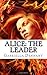 Alice: The Leader (The Chronicles of Alice)
