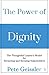 The Power of Dignity: The Thoughtful Leader's Model for Attracting and Keeping Stakeholders