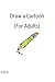 Draw a Cartoon: