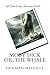Moby Dick Or, the Whale: All Time Great American Novel