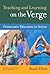Teaching and Learning on the Verge: Democratic Education in Action (Multicultural Education Series)