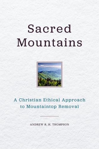 Sacred Mountains: A Christian Ethical Approach to Mountaintop Removal (Place Matters New Direction Appal Stds)