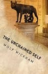 The Unchained Self: The Wolf Guide to Life