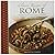 Classic Recipes of Rome: Traditional Food And Cooking In 25 Authentic Dishes
