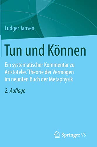 Tun und Können: Ein systematischer Kommentar zu Aristoteles' Theorie der Vermögen im neunten Buch der Metaphysik (German Edition)