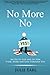 No More No: Say Yes to God and Let Him Speak, Work and Love Through You