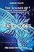 Water Codes: The Science of Health, Consciousness, and Enlightenment