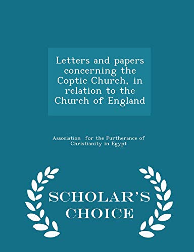 Letters and papers concerning the Coptic Church, in relation to the Church of England - Scholar's Choice Edition (Paperback)