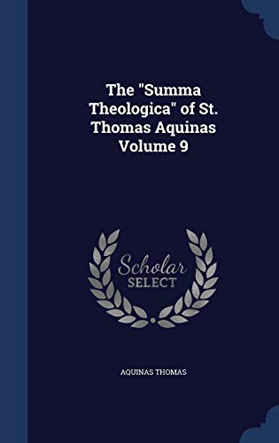 The "Summa Theologica" of St. Thomas Aquinas Volume 9 (Hardcover)