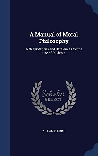 A Manual of Moral Philosophy: With Quotations and References for the Use of Students (Hardcover)