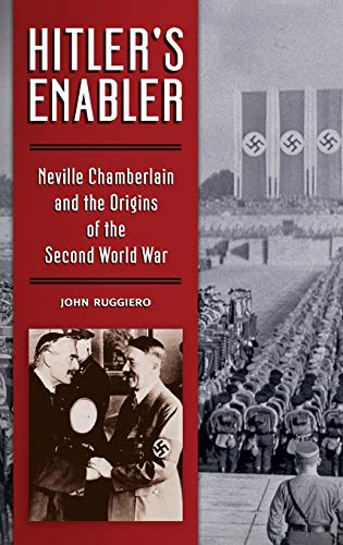 Hitler's Enabler: Neville Chamberlain and the Origins of the Second World War (Hardcover)