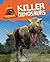 Killer Dinosaurs (Danger! Dinosaurs)