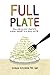Full Plate: Nourishing Your Family's Whole Health in a Busy World