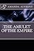 The Amulet of the Empire by Amanda Auffant
