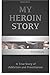 My Heroin Story: A Tale of Addiction and Prostitution that Led Me Down the Path