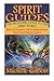 Spirit Guides: The Beginners Guide To The Spirit World: How To Contact And Communicate With Your Spirit Guides (occult,spirit guides,astrology,palmistry,Divination series)