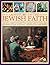 A History of the Jewish Faith: The Development Of Judaism From Ancient Times To The Modern Day, Shown In Over 190 Pictures