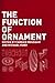 The Function of Ornament by Farshid Moussavi