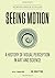 Seeing Motion: A History of Visual Perception in Art and Science (Edition Angewandte)
